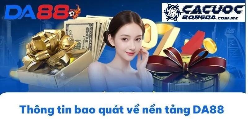 Da88 – Sân Chơi Cá Cược Trực Tuyến Tầm Cao Mới 1 Thông tin cơ bản dành cho tân thủ về thương hiệu cá cược Da88