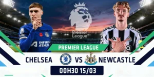 Soi Kèo Chelsea Vs Newcastle United 00h30 ngày 15/03 - Ngoại Hạng Anh 3 Soi Kèo Chelsea Vs Newcastle United 00h30 ngày 15/03 - Ngoại Hạng Anh