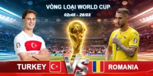 Soi Kèo Turkey vs Romania 00h00 27/03 - Vòng loại World Cup