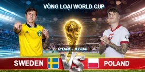 Soi Kèo Sweden vs Poland, 01h45 ngày 01/04 - Vòng loại World Cup